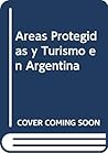 Areas Protegidas y Turismo en Argentina (Spanish Edition)
