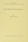 Das arabische Nomen generis (ABHANDL.D.AKAD.DER WISSENSCH. PHIL.-HIST.KLASSE 3.FOLGE) (Veroffentlichungen Des Max-planck-instituts Fur Geschichte, 176) (German Edition)