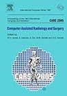 CARS 2005 - Computer Assisted Radiology and Surgery: Proceedings of the 19th International Congress and Exhibition Berlin, Germany, June 22 - 25, ... 1281) (International Congress, Volume 1281) CARS 2005 - Computer Assisted Radiology and Surgery: Proceedings of the 19th International Congress and Exhibition Berlin, Germany, June 22 - 25, ... 1281) (International Congress, Volume 1281)
