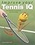 Improve Your Tennis IQ : The Intelligent Workout to Improve Your Skills on Court