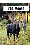 The Moose (Wildlife of North America) The Moose (Wildlife of North America)