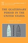 The Quaternary Period in the United States (Volume 1) (Developments in Quaternary Science, Volume 1)