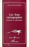 Les fous cartographes: Littérature et appartenance Les fous cartographes: Littérature et appartenance