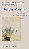 Über das Wünschen: Ein seelisches und poetisches Phänomen wird erkundet (German Edition)
