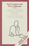 Working with Violence (Practical Social Work Series) Working with Violence (Practical Social Work Series)