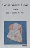 Senor. Triste como mi pais by Carlos Alvarez Insua