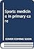 Sports medicine in primary care