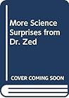 More Science Surprises from Dr. Zed