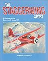 The Staggerwing Story: A History of the Beechcraft Model 17 The Staggerwing Story: A History of the Beechcraft Model 17