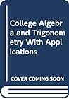 College Algebra and Trigonometry With Applications