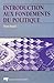 INTRODUCTION AUX FONDEMENTS DU POLITIQUE