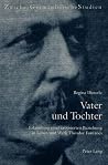 Vater und Tochter: Erkundung einer erotisierten Beziehung in Leben und Werk Theodor Fontanes (Zürcher Germanistische Studien) (German Edition) Vater und Tochter: Erkundung einer erotisierten Beziehung in Leben und Werk Theodor Fontanes (Zürcher Germanistische Studien) (German Edition)