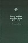 Gustav Mahler's American Years, 1907-1911: A Documentary History (Monographs in Musicology) (English and German Edition)
