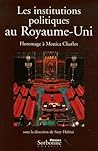 Les Institutions Politiques Au Royaume Uni: Hommage À Monica Charlot