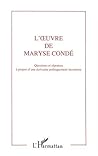 L'oeuvre de Maryse Condé: Questions et réponses à propos d'une écrivaine politiquement incorrecte L'oeuvre de Maryse Condé: Questions et réponses à propos d'une écrivaine politiquement incorrecte