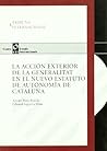 La acción exterior de la Generalitat en el nuevo Estatuto de autonomía de Cataluña (TRIBUNA INTERNACIONAL) (Spanish Edition) La acción exterior de la Generalitat en el nuevo Estatuto de autonomía de Cataluña (TRIBUNA INTERNACIONAL) (Spanish Edition)
