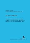 «Basel und Bibel»: Collected Communications to the XVIIth Congress of the International Organization for the Study of the Old Testament, Basel 2001 ... Judentums) (English and German Edition) «Basel und Bibel»: Collected Communications to the XVIIth Congress of the International Organization for the Study of the Old Testament, Basel 2001 ... Judentums) (English and German Edition)