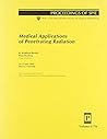 Medical Applications of Penetrating Radiation: 22-23 July 1999, Denver, Colorado (Proceedings of Spie--the International Society for Optical Engineering)