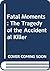 Fatal Moments: The Tragedy of the Accidental Killer
