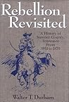 Rebellion Revisited: A History Of Sumner County, Tennessee From 1861 To 1870