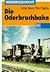Die Oderbruchbahn: Zur Geschichte einer Kleinbahn in der Mark Brandenburg (Verkehrsgeschichte) (German Edition)