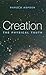 Creation: The Physical Truth