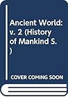 The Ancient World (History of Mankind, Vol. 2)