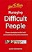Managing Difficult People: Proven Strategies to Deal With Awkwardness in Business Situations (Business and Management)