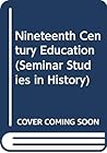 Nineteenth Century Education (Problems and Perspectives in History)