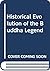 Historical Evolution of the Buddha Legend
