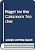 Piaget for the Classroom Teacher by Barry J. Wadsworth