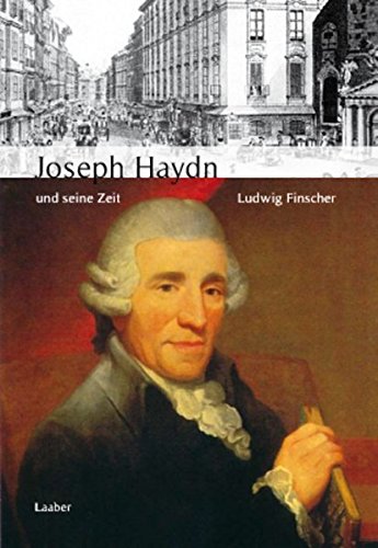 Joseph Haydn und seine Zeit (Grosse Komponisten und ihre Zeit) (German Edition)