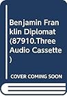Benjamin Franklin Diplomat (87910.Three Audio Cassette) Benjamin Franklin Diplomat (87910.Three Audio Cassette)