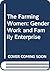 Farming women: Gender, work, and family enterprise