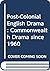 Post-Colonial English Drama: Commonwealth Drama since 1960
