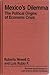Mexico's Dilemma: The Political Origins of Economic Crisis (Westview Special Studies on Latin America and the Caribbean)