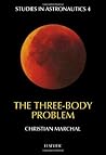 The Three-Body Problem (Studies in Astronautics) The Three-Body Problem (Studies in Astronautics)