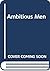 Ambitious Men