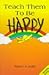 Teach Them to Be Happy