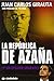 La República de Azaña: y un epílogo urgente (Spanish Edition)