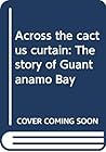 Across the cactus curtain: The story of Guantánamo Bay