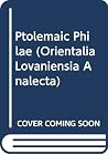 Ptolemaic Philae (Orientalia Lovaniensia Analecta) Ptolemaic Philae (Orientalia Lovaniensia Analecta)