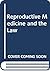 Reproductive Medicine and the Law