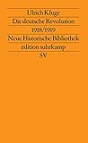 Die deutsche Revolution 1918-1919: Staat, Politik und Gesellschaft zwischen Weltkrieg und Kapp-Putsch (Neue historische Bibliothek) (German Edition)