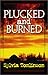 Plucked and Burned