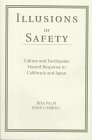 Illusions Of Safety: Culture And Earthquake Hazard Response In California And Japan