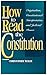 How to Read the Constitution: Originalism, Constitutional Interpretation, and Judicial Power