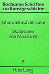 Skulpturen von Max Ernst: Aesthetische Theorie und Praxis (Bochumer Schriften zur Kunstgeschichte) (German Edition)