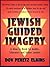 Jewish Guided Imagery: A How-To Book for Rabbis, Educators & Group Leaders