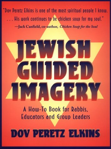 Jewish Guided Imagery: A How-To Book for Rabbis, Educators & Group Leaders (Paperback)